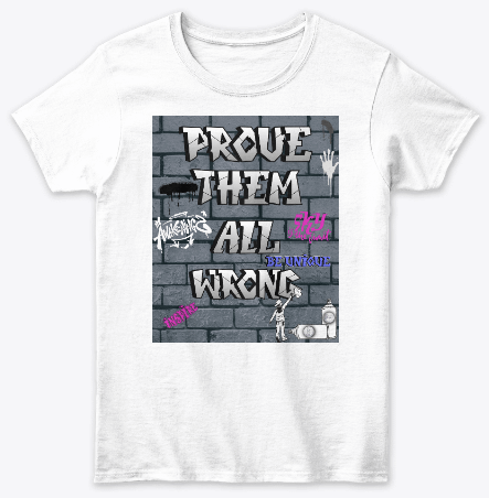 prove them all wrong t Prove them all wrong tee merch